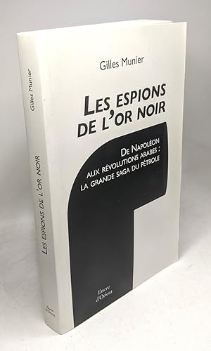 Seller image for Les espions de l'or noir - De Napolon aux rvolutions arabes: La grande saga du ptrole for sale by crealivres