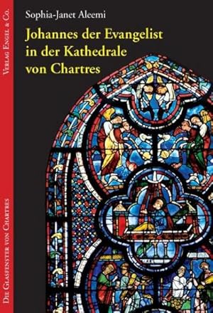 Image du vendeur pour Johannes der Evangelist in der Kathedrale von Chartres (Die Glasfenster von Chartres) mis en vente par AHA-BUCH