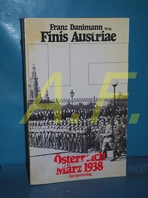 Seller image for Finis Austriae : sterreich, Mrz 1938 Franz Danimann (Hrsg.). Mit e. Vorw. von Kirchschlger u. Schlussbetrachtungen von Sinowatz for sale by Antiquarische Fundgrube e.U.