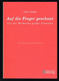 Seller image for Auf die Finger geschaut: Von der Werktreue groer Pianisten, Von Arrau bis Zimerman. - for sale by Libresso Antiquariat, Jens Hagedorn