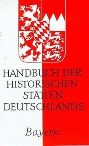 Bild des Verkufers fr Handbuch der historischen Sttten Deutschlands, Bd.7, Bayern zum Verkauf von Buchhandlung Loken-Books
