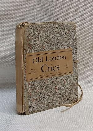 Old London Street Cries and the Cries of To-Day with Heaps of Quaint Cuts INcluding hand-coloured...
