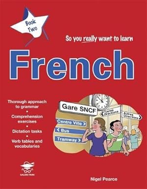 Image du vendeur pour So You Really Want to Learn French Book 2: A Textbook for Key Stage 3 and Common Entrance mis en vente par WeBuyBooks