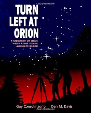 Immagine del venditore per Turn Left at Orion: A Hundred Night Sky Objects to See in a Small Telescope - and How to Find Them venduto da WeBuyBooks