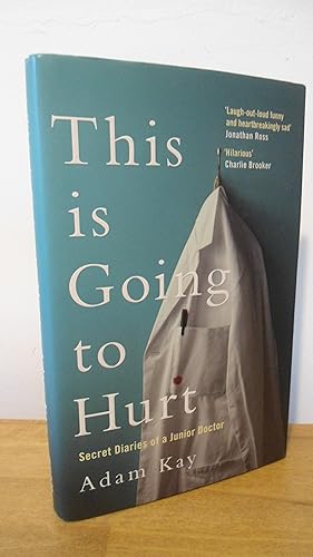 Seller image for This is Going to Hurt: Secret Diaries of a Junior Doctor- SIGNED VIA SPECIAL BOOK PLATE- UK 1st Edition 3rd printing hardback book for sale by Jason Hibbitt- Treasured Books UK- IOBA
