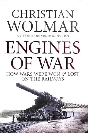 Bild des Verkufers fr Engines of War: How Wars Were Won and Lost on the Railways zum Verkauf von M Godding Books Ltd