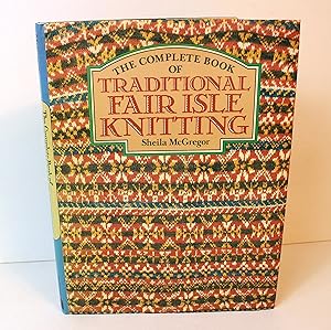 The Complete Book of Traditional Fair Isle Knitting