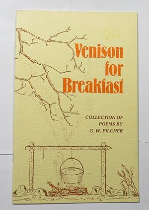 Venison for Breakfast : Collection of Poems by G. W. Pilcher