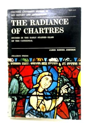 Bild des Verkufers fr The Radiance Of Chartres: Studies In The Early Stained Glass Of The Cathedral zum Verkauf von World of Rare Books