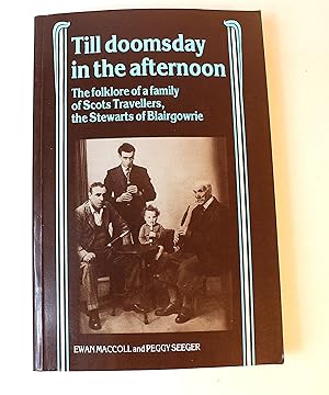 Till Doomsday in the Afternoon: Folklore of a Family of Scots Travellers, the Stewarts of Blairgo...