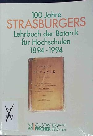 Bild des Verkufers fr 100 Jahre Strasburgers Lehrbuch der Botanik fr Hochschulen : 1894 - 1994. zum Verkauf von books4less (Versandantiquariat Petra Gros GmbH & Co. KG)