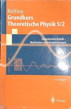 Seller image for Grundkurs theoretische Physik; Teil: 5/2., Quantenmechanik - Methoden und Anwendungen for sale by books4less (Versandantiquariat Petra Gros GmbH & Co. KG)