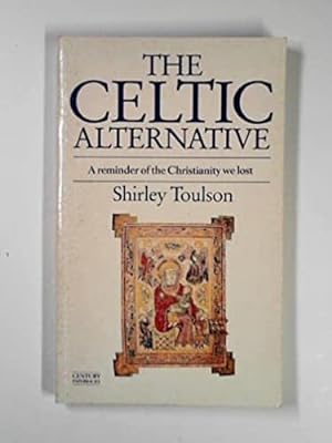 Imagen del vendedor de The Celtic Alternative: A Study of the Christianity We Lost a la venta por WeBuyBooks