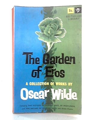 Imagen del vendedor de The Garden Of Eros: A Collection Of Works By Oscar Wilde a la venta por World of Rare Books