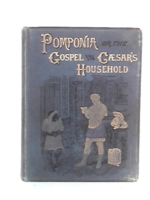 Imagen del vendedor de Pomponia or The Gospel in Caesar's Househohld a la venta por World of Rare Books