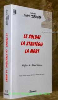 Bild des Verkufers fr Le soldat, la stratgie, la mort. Prface de Pierre Chaunu. zum Verkauf von Bouquinerie du Varis