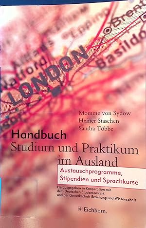 Seller image for Handbuch Studium und Praktikum im Ausland : Austauschprogramme, Stipendien und Sprachkurse. for sale by books4less (Versandantiquariat Petra Gros GmbH & Co. KG)