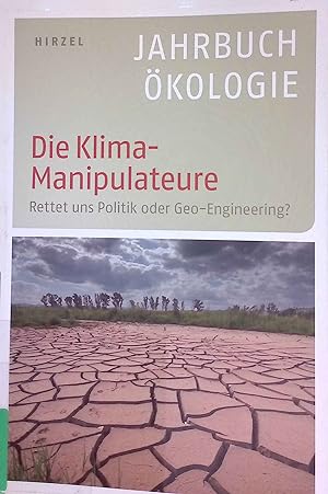 Seller image for Die Klima-Manipulateure: Rettet uns Politik oder Geo-Engineering? Jahrbuch kologie 2011 for sale by books4less (Versandantiquariat Petra Gros GmbH & Co. KG)