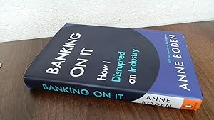 Seller image for Banking On It: How I Disrupted an Industry for sale by BoundlessBookstore