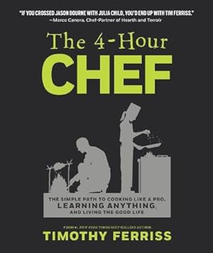 Seller image for The 4-Hour Chef: The Simple Path to Cooking Like a Pro, Learning Anything, and Living the Good Life (Official UK Edition) for sale by WeBuyBooks
