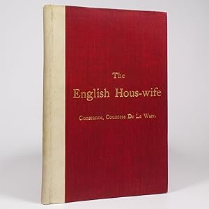 The English Hous-wife. Extracted from the Original Work published in 1653 - First Edition