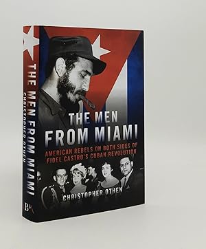 Image du vendeur pour THE MEN FROM MIAMI American Rebels on Both Sides of Fidel Castro's Cuban Revolution mis en vente par Rothwell & Dunworth (ABA, ILAB)