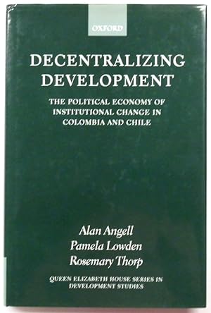 Image du vendeur pour Decentralizing Development: The Political Economy of Institutional Change in Colombia and Chile mis en vente par PsychoBabel & Skoob Books