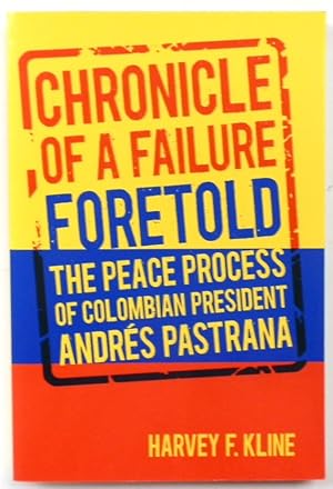 Bild des Verkufers fr Chronicle of a Failure Foretold: The Peace Process of Colombian President ANDRES Pastrana zum Verkauf von PsychoBabel & Skoob Books
