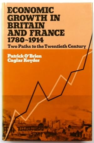 Seller image for Economic Growth in Britain and France, 1780-1914: Two Paths to the Twentieth Century for sale by PsychoBabel & Skoob Books