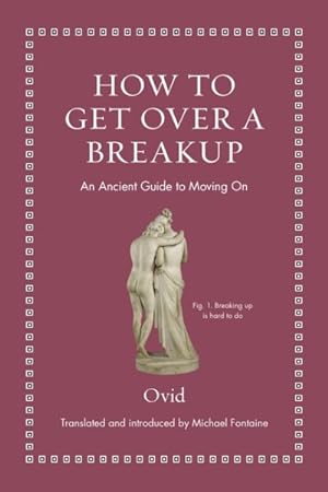 Image du vendeur pour How to Get over a Breakup : An Ancient Guide to Moving on mis en vente par GreatBookPrices