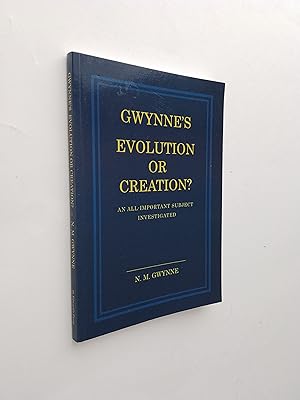 Gwynne's Evolution or Creation?: An All-Important Subject Investigated