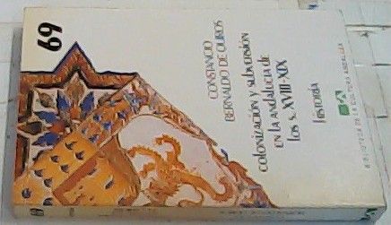 Immagine del venditore per Colonizacin y subversin en la Andaluca de los s. XVIII - XIX venduto da Librera La Candela