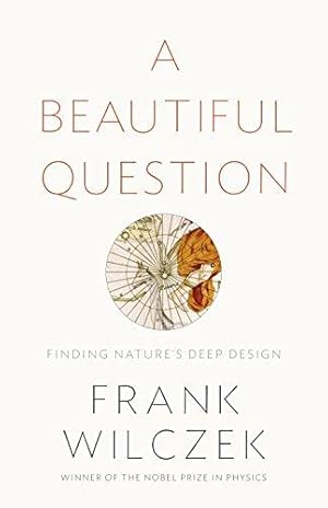 Image du vendeur pour A Beautiful Question: Finding Nature's Deep Design mis en vente par WeBuyBooks