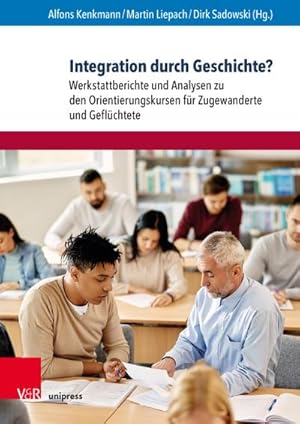 Seller image for Integration durch Geschichte? : Werkstattberichte und Analysen zu den Orientierungskursen fr Zugewanderte und Geflchtete for sale by AHA-BUCH GmbH