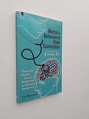 Mental and Behavioural State Examination: Theory into Practice - A Nurse's Perspective on Psychia...