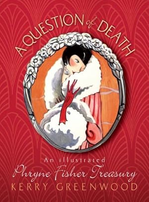 Seller image for Question of Death : An Illustrated Phryne Fisher Treasury for sale by GreatBookPrices
