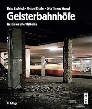 Bild des Verkufers fr Geisterbahnhfe : Westlinien unter Ostberlin. zum Verkauf von nika-books, art & crafts GbR