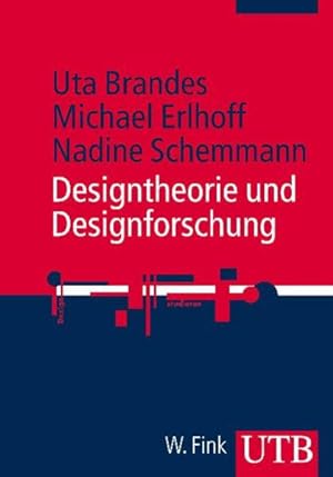Seller image for Designtheorie, Designforschung. Reihe Design studieren (UTB M / Uni-Taschenbcher) Uta Brandes ; Michael Erlhoff ; Nadine Schemmann for sale by Berliner Bchertisch eG