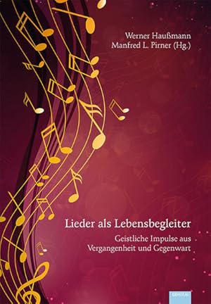 Lieder als Lebensbegleiter: Geistliche Impulse aus Vergangenheit und Gegenwart Geistliche Impulse...