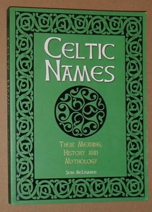 Celtic Names : their meaning, history and mythology