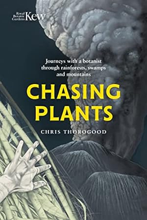 Bild des Verkufers fr Chasing Plants: Journeys with a Botanist Through Rainforests, Swamps and Mountains zum Verkauf von WeBuyBooks