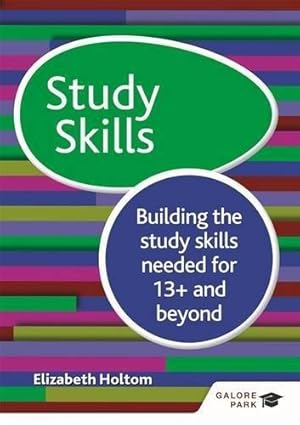 Seller image for Study Skills 13+: Building the study skills needed for 13+ and beyond for sale by WeBuyBooks
