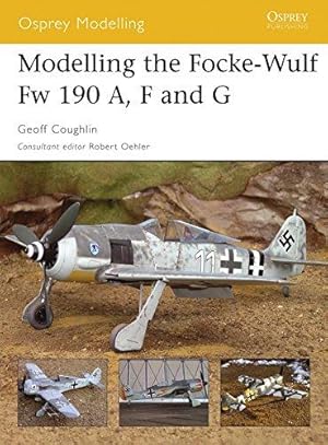 Seller image for Modelling the Focke-Wulf Fw 190 A, F and G (Osprey Modelling) for sale by WeBuyBooks