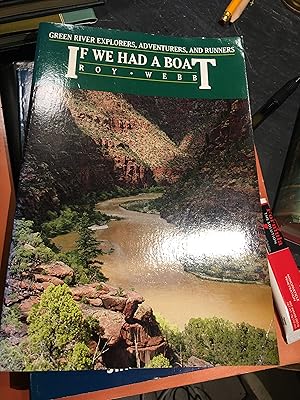 Signed. If We Had a Boat: Green River Explorers, Adventurers and Runners (Bonneville Books)