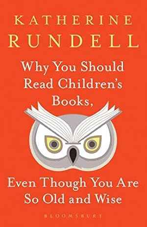 Seller image for Why You Should Read Children's Books, Even Though You Are So Old and Wise for sale by WeBuyBooks