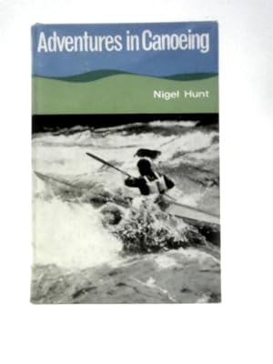 Bild des Verkufers fr Adventures In Canoeing (Adventurers' Library) zum Verkauf von World of Rare Books
