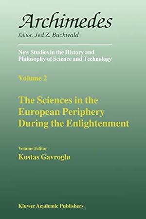 Image du vendeur pour The Sciences in the European Periphery During the Enlightenment: 2 (Archimedes, 2) mis en vente par WeBuyBooks