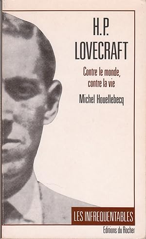 H. P. Lovecraft. Contre le monde, contre la vie.