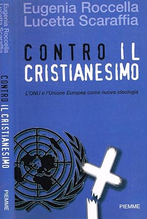Seller image for Contro il cristianesimo L'ONU e l'Unione Europea come nuova ideologia for sale by Biblioteca di Babele