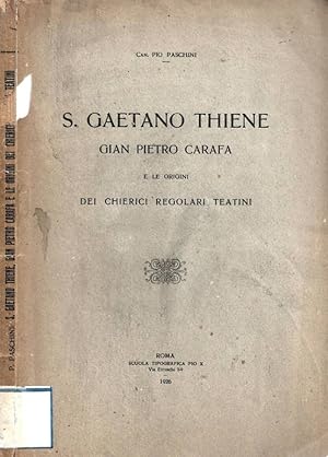 S. Gaetano Thiene Gian Pietro Carafa e le origini dei chierici regolari teatini